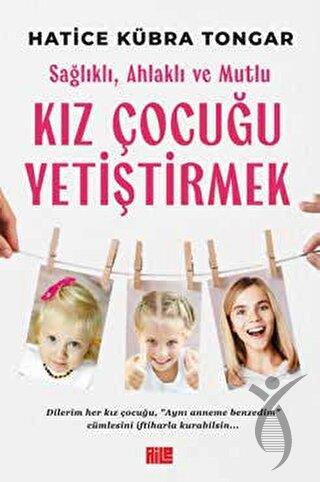Sağlıklı, Ahlaklı ve Mutlu Kız Çocuğu Yetiştirmek