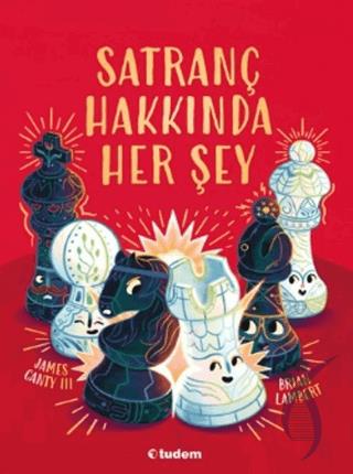 Satranç Hakkında Her Şey