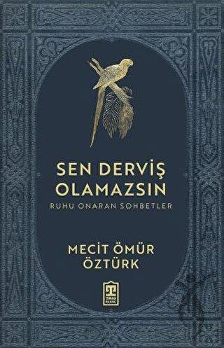 Sen Derviş Olamazsın - Ruhu Onaran Sohbetler