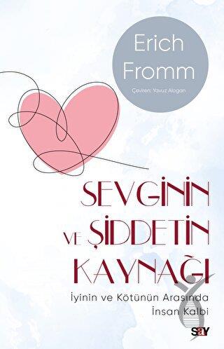 Sevginin ve Şiddetin Kaynağı (Modern Kapak) - İyinin ve Kötu¨nu¨n Arasında İnsan Kalbi