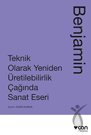 Teknik Olarak Yeniden Üretilebilirlik Çağında Sanat Eseri