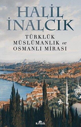 Türklük Müslümanlık ve Osmanlı Mirası