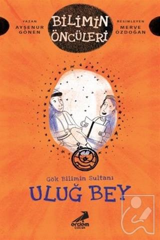 Uluğ Bey - Gök Bilimin Sultanı