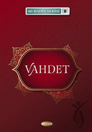 Vahdet / 40 Hadis Serisi 8