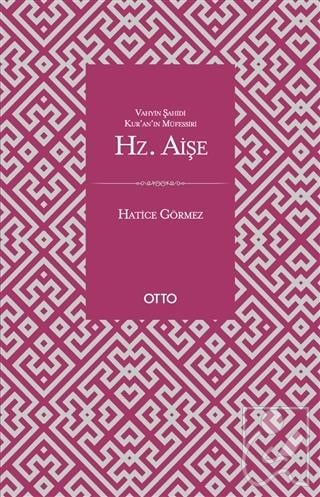 Vahyin Şahidi Kur'an'ın Müfessiri Hz. Aişe