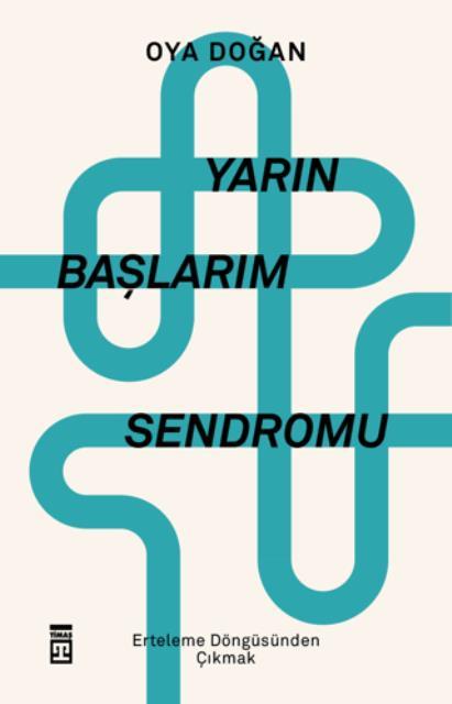 Yarın Başlarım Sendromu Erteleme Döngüsünden Çıkmak
