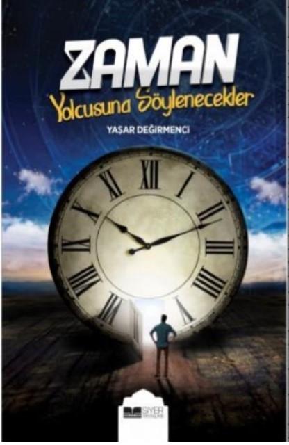 Zaman Yolcusuna Söylenecekler