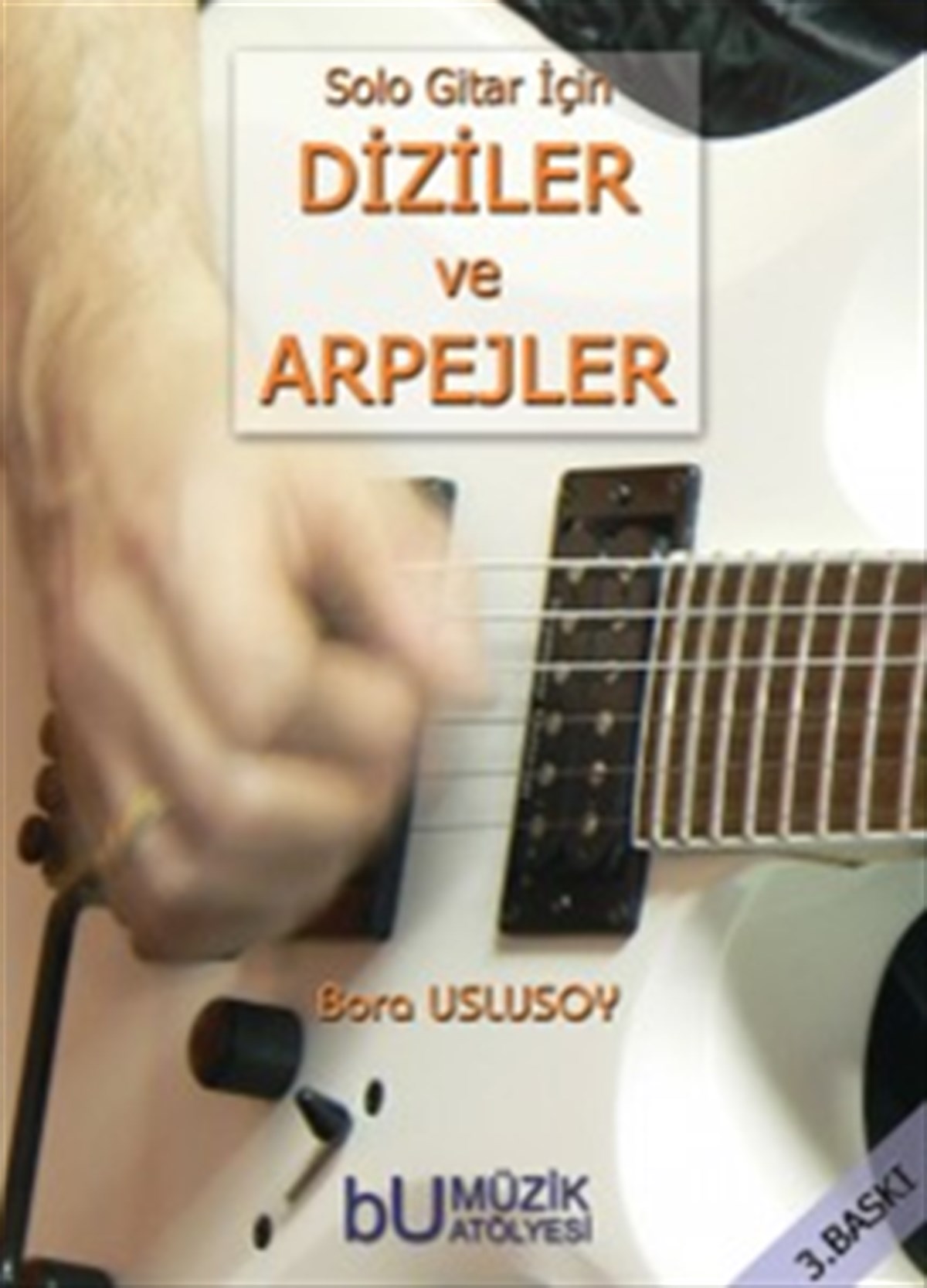 DİZİLER VE ARPEJLER EĞİTİM METODU   (BORA USLUSOY)