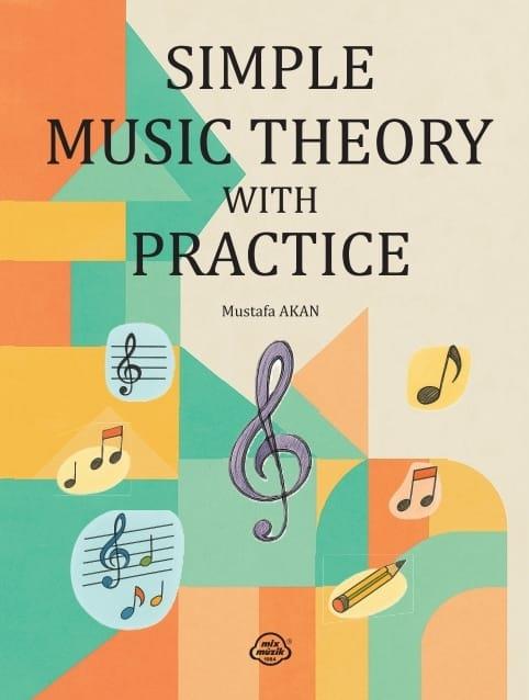 Simple Music Theory With Practice - Mustafa Akan