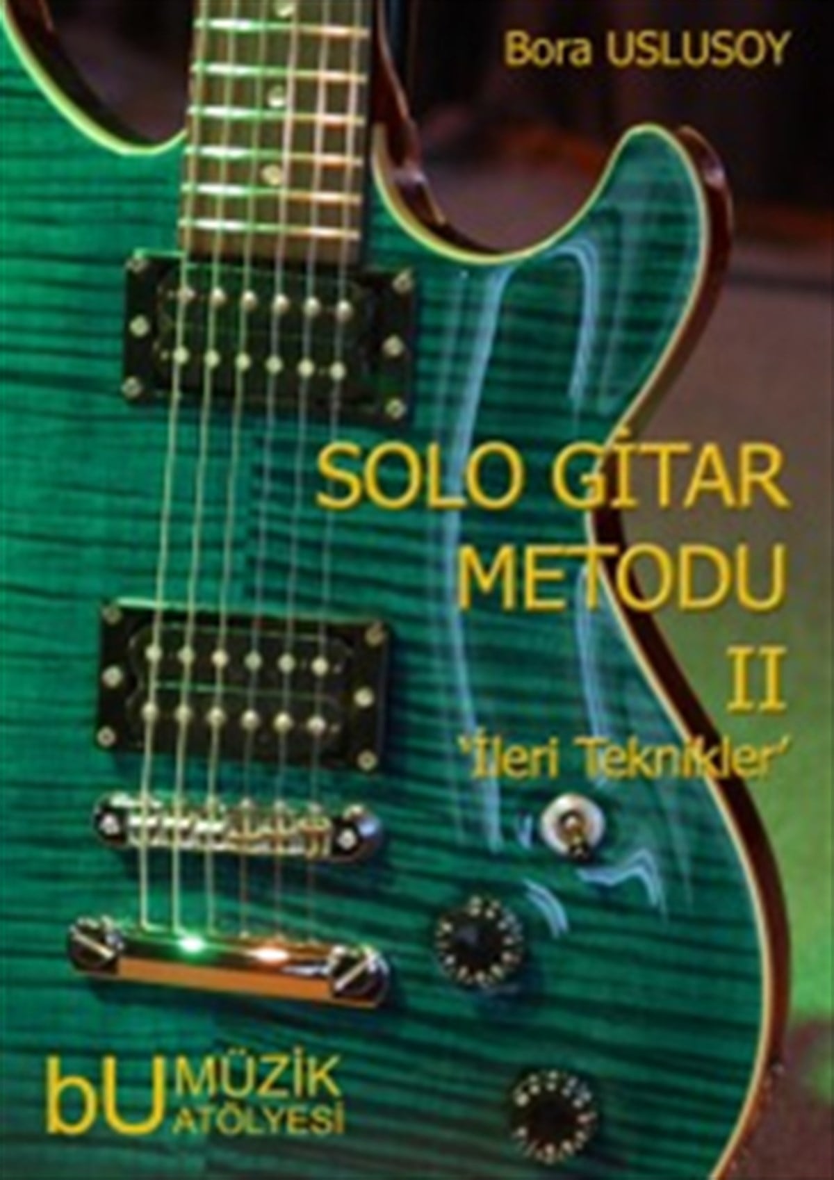 SOLO GITAR METODU  (BORA USLUSOY)  :YERLİ YERLİ