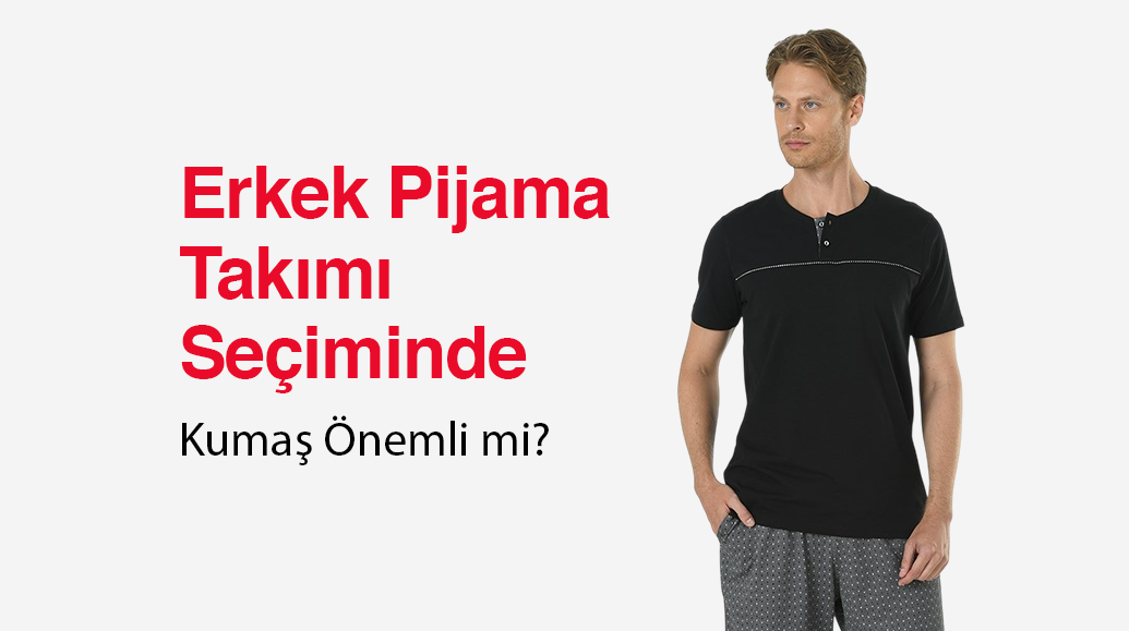 Erkek Pijama Takımı Seçiminde Kumaş Önemli mi?
