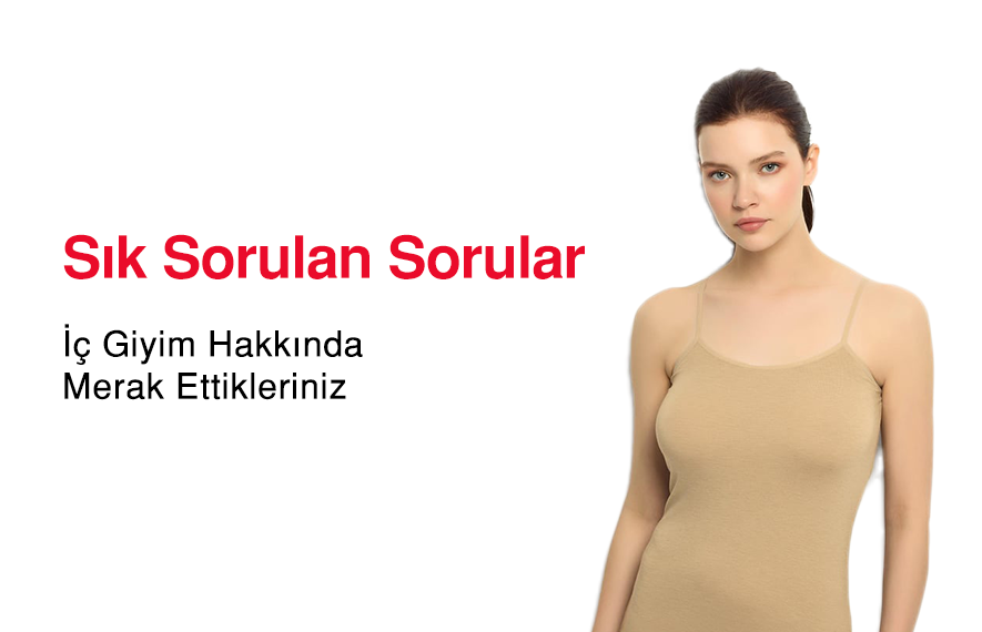 İç Giyim Hakkında Merak Ettikleriniz