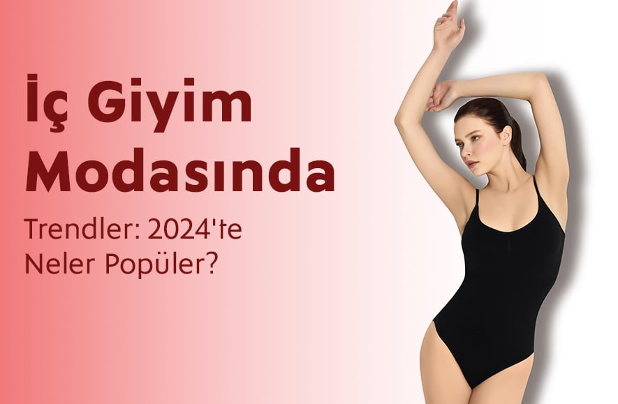 İç Giyim Modasında Trendler