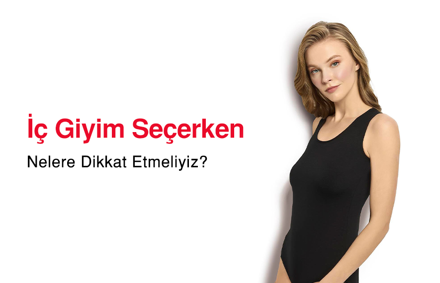İç Giyim Seçerken Nelere Dikkat Etmeliyiz?