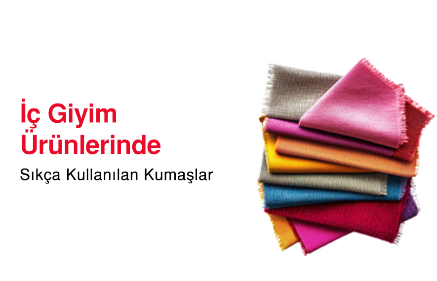 İç Giyim Ürünlerinde Sıkça Kullanılan Kumaşlar
