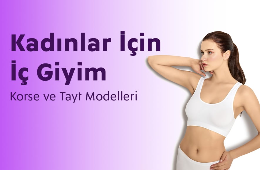 Kadınların İç Giyim Tercihleri: Korse ve Tayt Modelleri