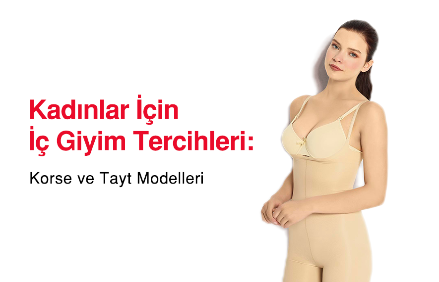 Kadınların İç Giyim Tercihleri: Korse ve Tayt Modelleri
