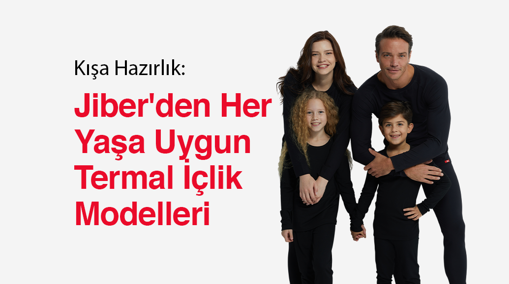 Kışa Hazırlık: Jiber'den Her Yaşa Uygun Termal İçlik Modelleri