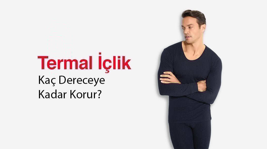 Termal İçlik Kaç Dereceye Kadar Korur?