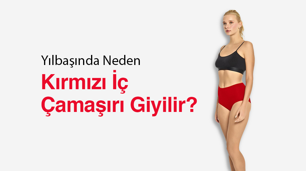 Yılbaşında Neden Kırmızı İç Çamaşırı Giyilir?
