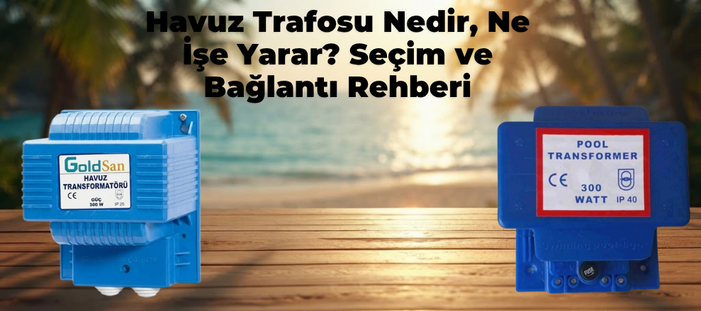 Havuz Trafosu Nedir, Ne İşe Yarar?