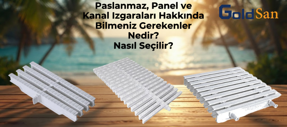 Paslanmaz, Panel ve Kanal Izgaraları Hakkında Bilmeniz Gerekenler