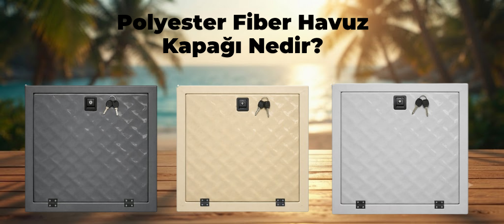 Polyester Fiber Havuz Kapağı Nedir?