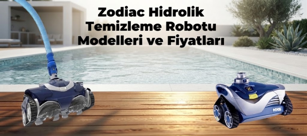 Zodiac Hidrolik Temizleme Robotu Modelleri ve Fiyatları