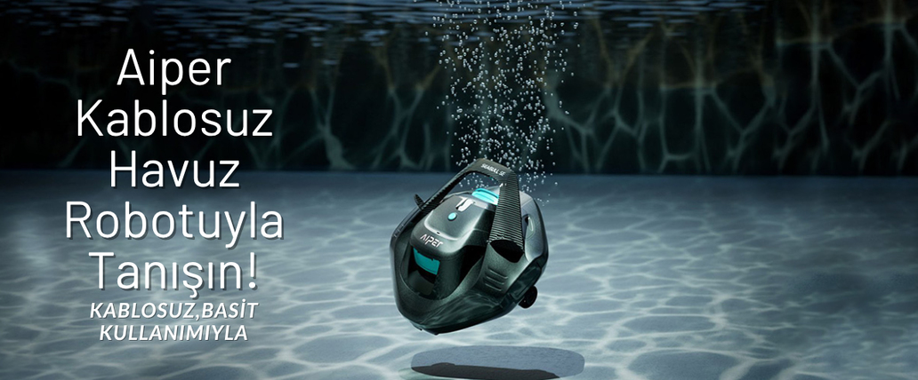 Aiper Havuz Robotu Modelleri ve Detaylı İnceleme