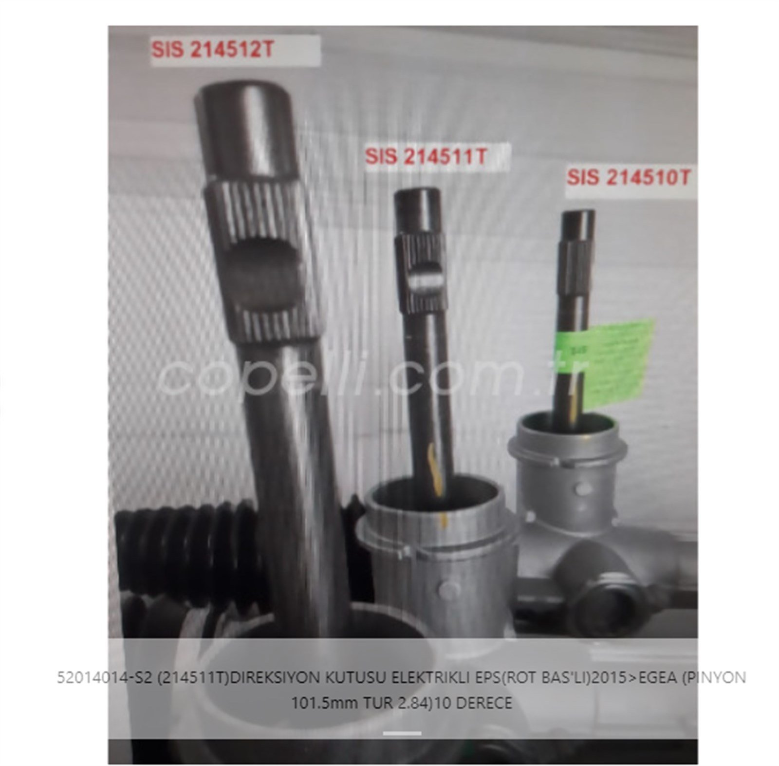 52014014-S2 - (214511T)DIREKSIYON KUTUSU ELEKTRIKLI EPS(ROT BAS'LI)2015>EGEA (PINYON 101.5mm TUR 2.84)10 DERECE / SISMAK