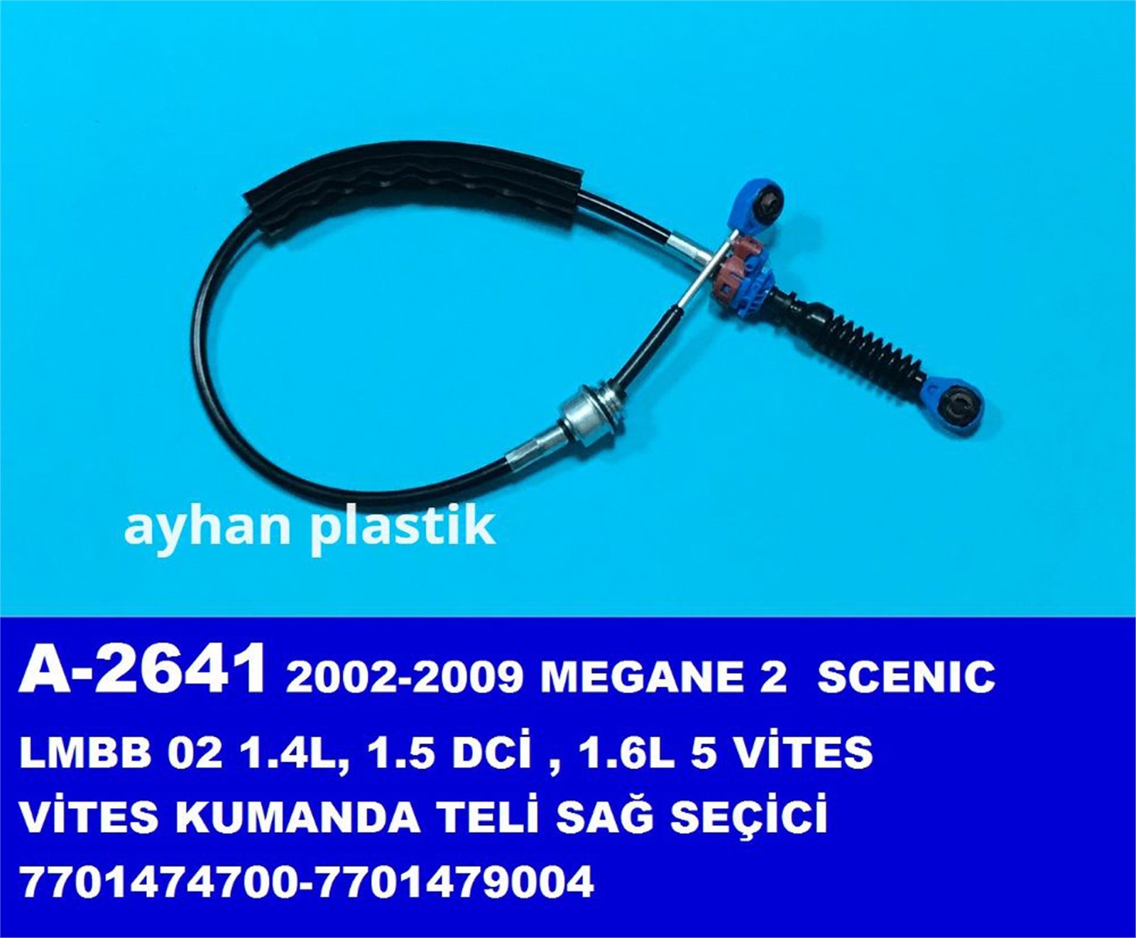 A-2641 - TEL,VITES KUMANDA DEGISTIRICI SAG MEGANE II  SCENIC LMBB 02 1.4L, 1.5 DCI, 1.6L 5 VITES 02-09 (77014 / AYHAN