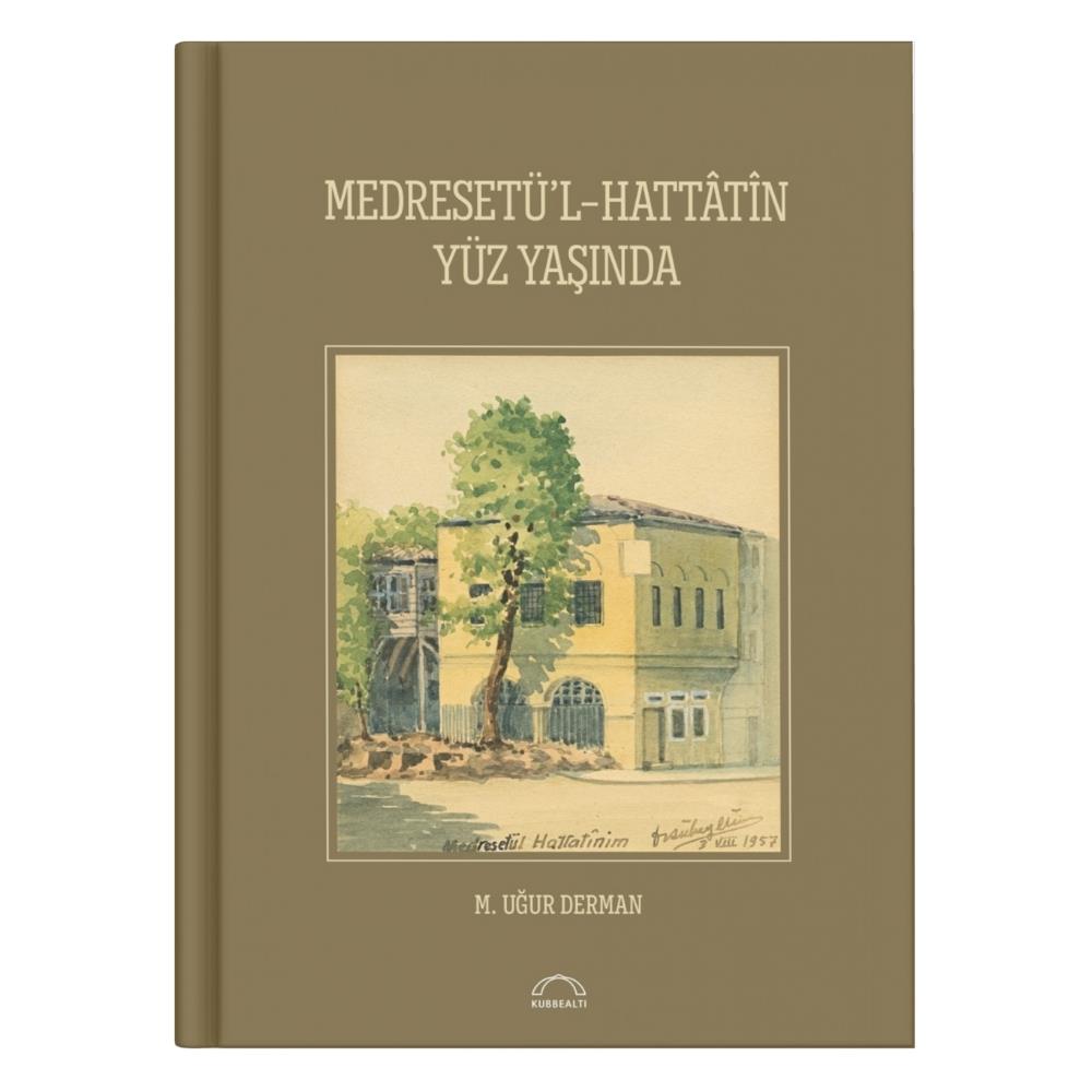 Medreset'ül-Hattatin Yüz Yaşında - M. Uğur Derman
