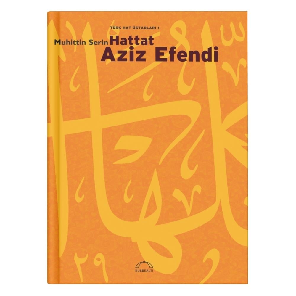 Türk Hat Üstadları 1: Hattat Aziz Efendi-Muhittin Serin