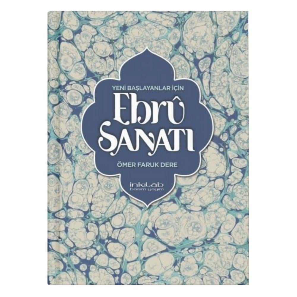 Yeni Başlayanlar İçin Ebru Sanatı - Ömer Faruk Dere