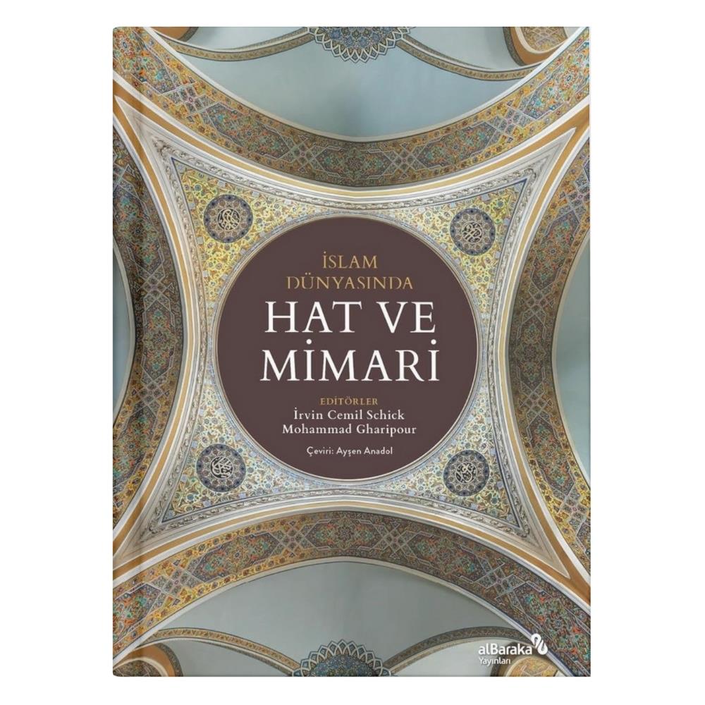 İslam Dünyasında Hat ve Mimari - İrvin Cemil Schick/Mohammad Gharipour
