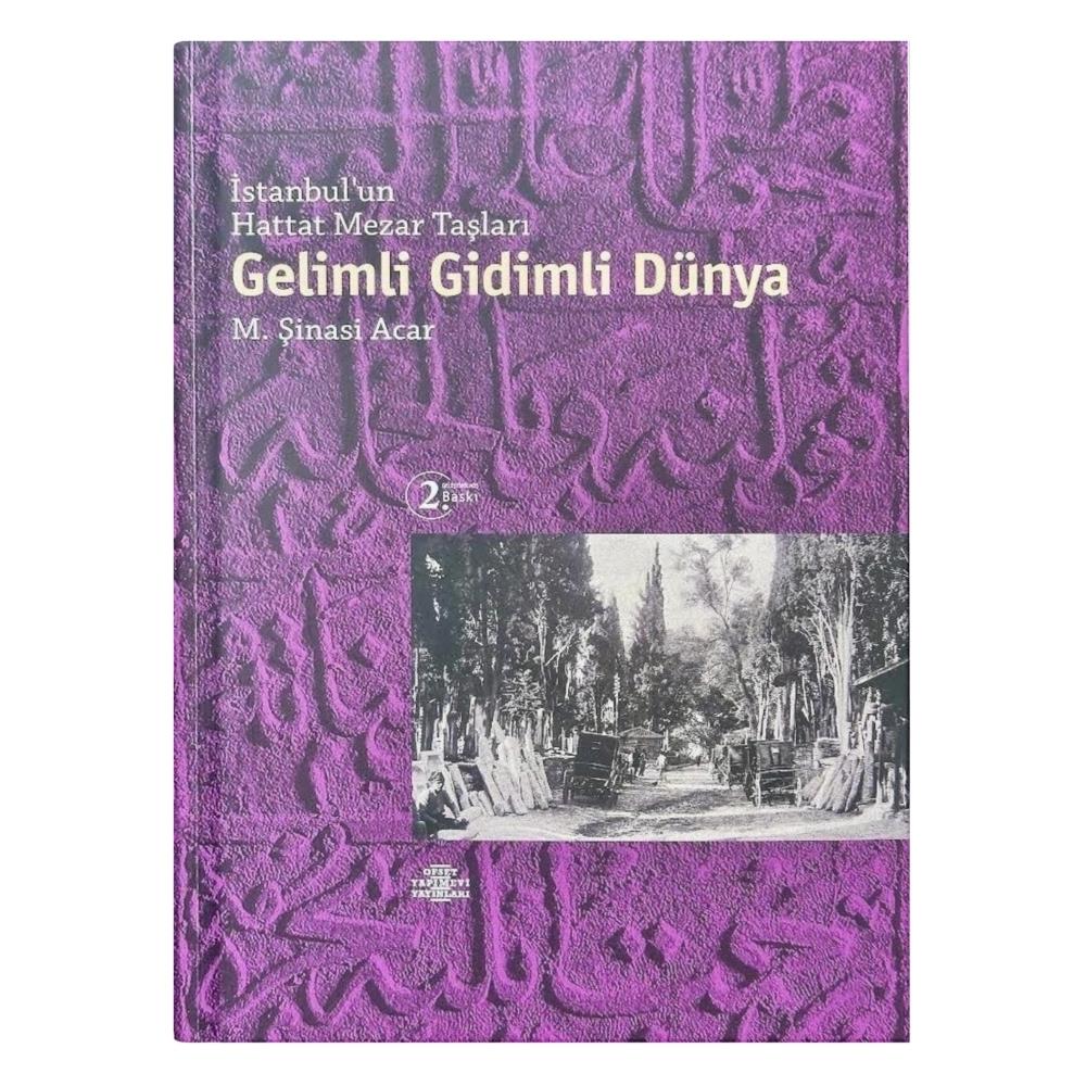 İstanbulun Hattat Mezar Taşları Gelimli Gidimli Dünya - M. Şinasi Acar