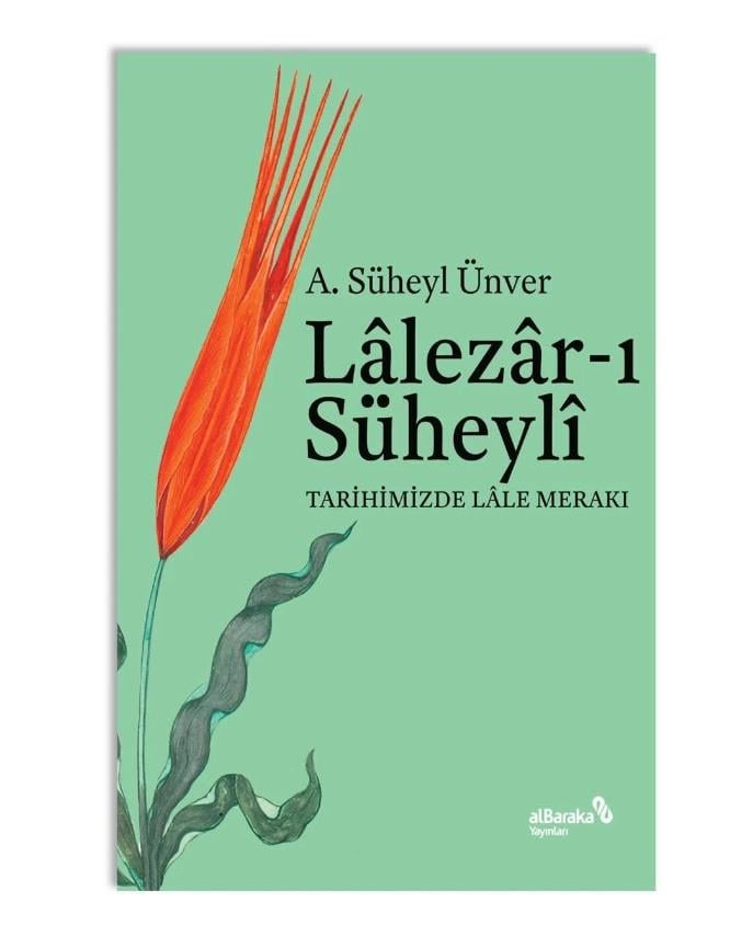 Lalezar-ı Süheyli : Tarihimizde Lale Merakı - A.Süheyl Ünver