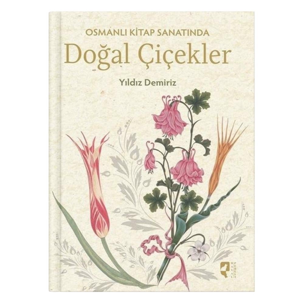 Osmanlı Kitap Sanatında Doğal Çiçekler - Yıldız Demiriz
