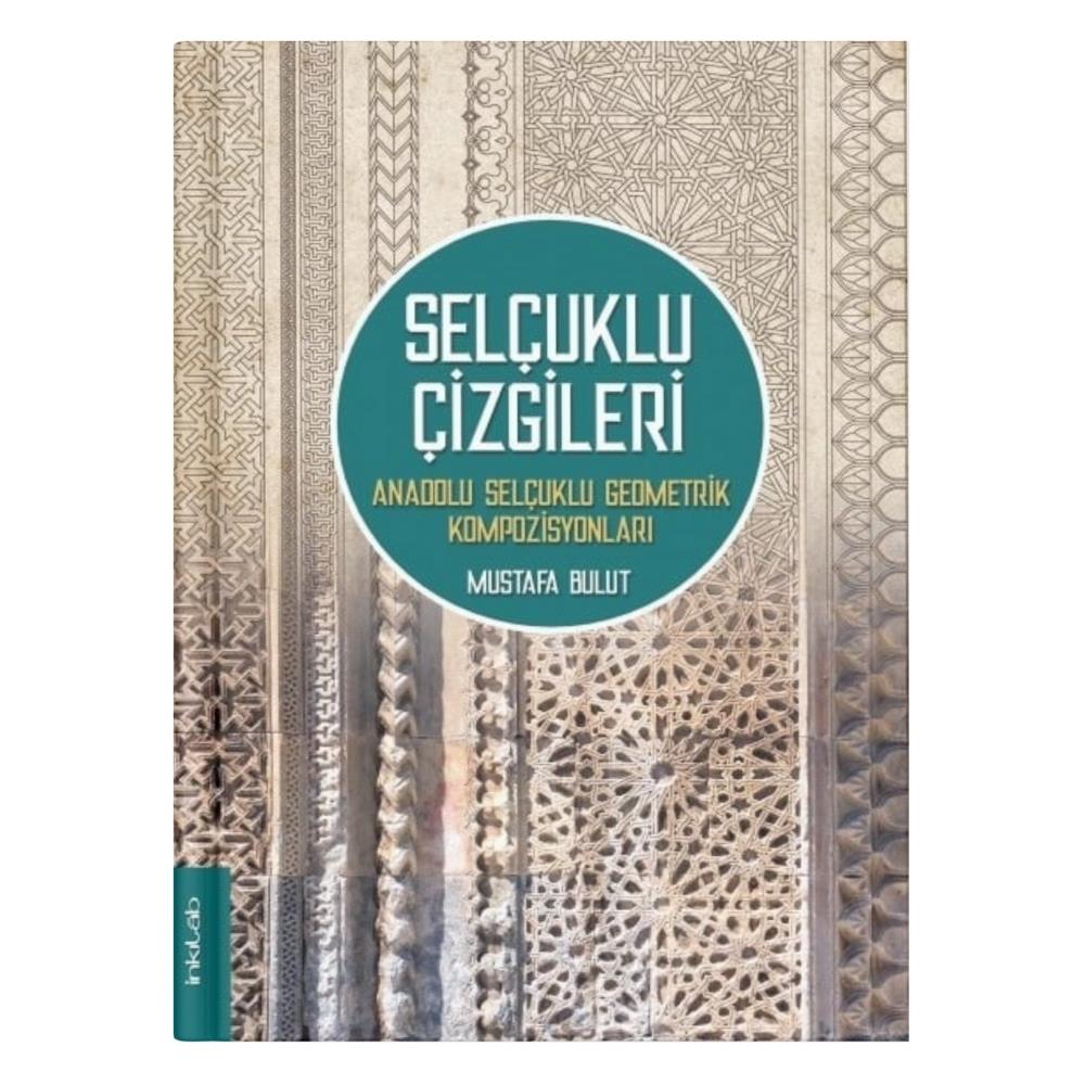 Selçuklu Çizgileri Anadolu Selçuklu Geometrik Kompozisyonları - Mustafa Bulut