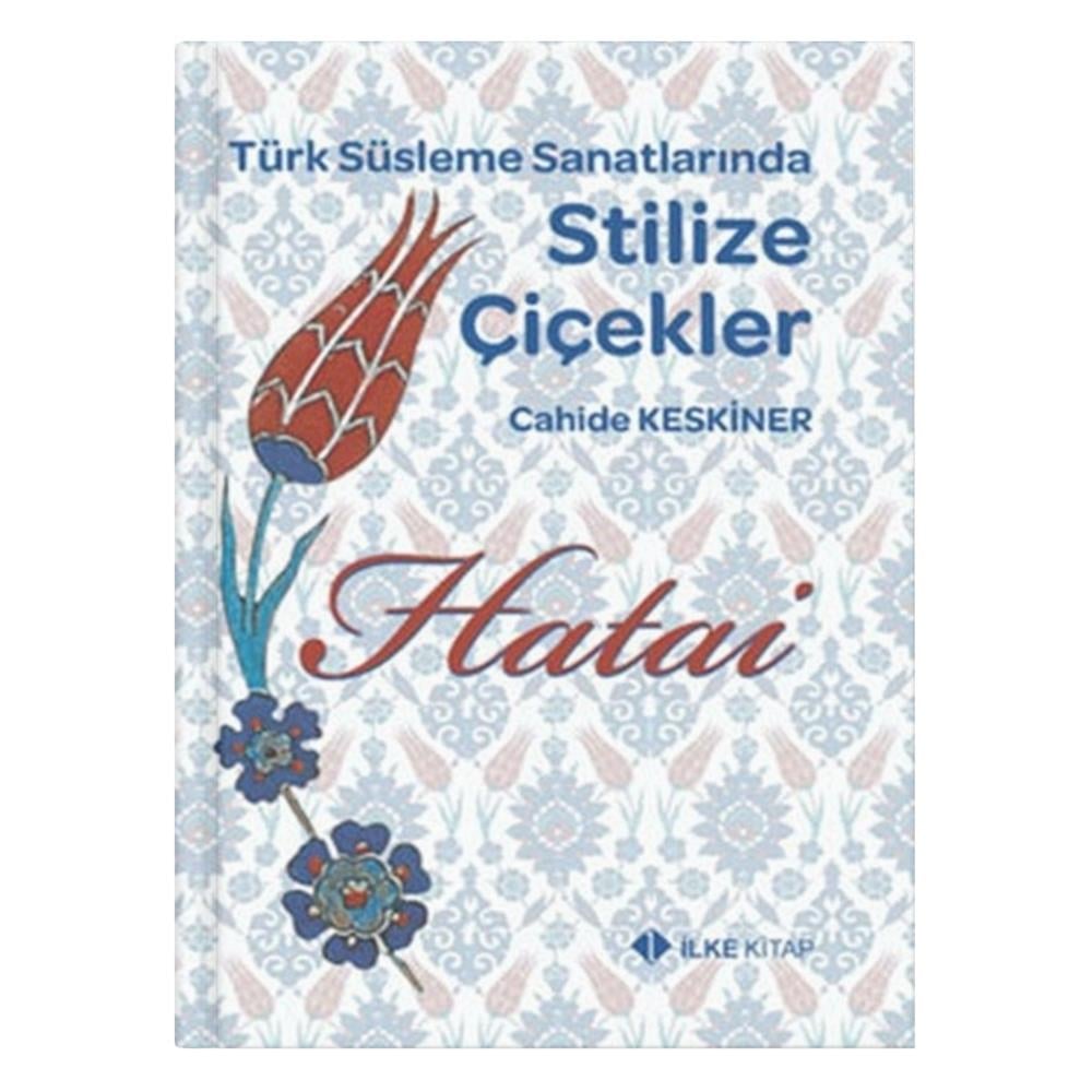 Türk Süsleme Sanatlarında Stilize Çiçekler - Cahide Keskiner