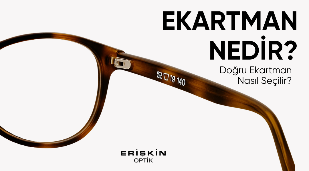 Ekartman Nedir? Gözlük Seçiminde Neden Önemlidir?