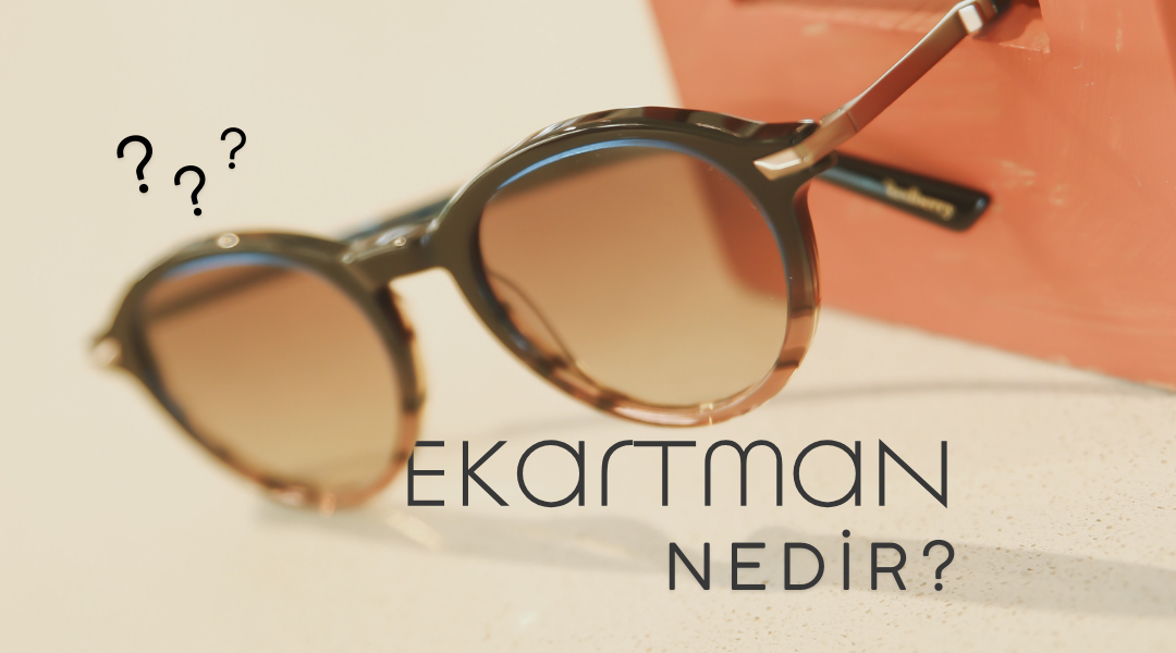 Ekartman Nedir? Gözlük Seçiminde Neden Önemlidir?