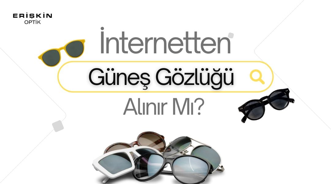 İnternetten Güneş Gözlüğü Alınır Mı?