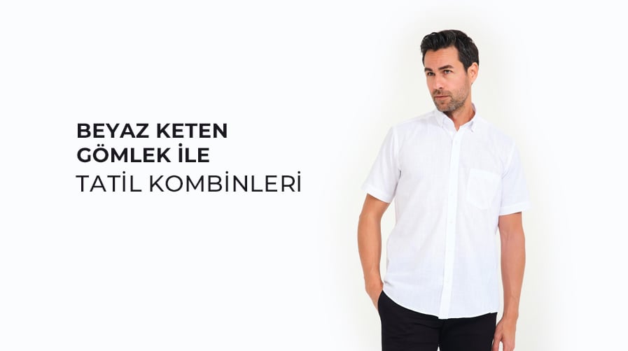 Beyaz Keten Gömlek ile Tatil Kombinleri