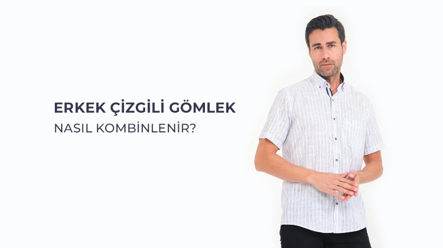 Erkek Çizgili Gömlek Nasıl Kombinlenir?