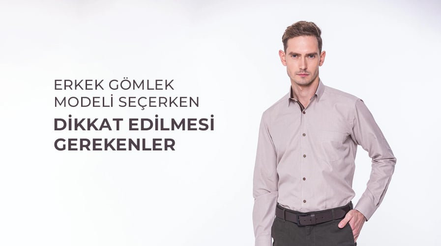 Erkek Gömlek Modeli Seçerken Dikkat Edilmesi Gerekenler