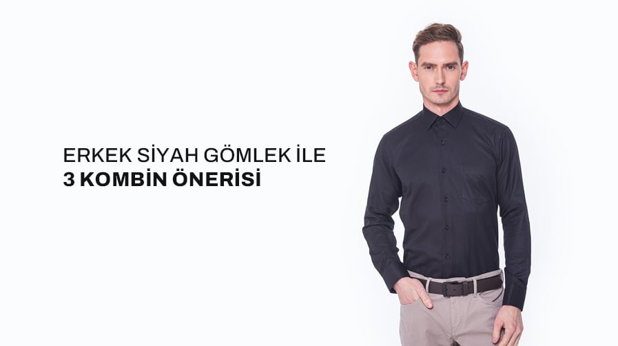 Erkek Siyah Gömlek ile 3 Kombin Önerisi