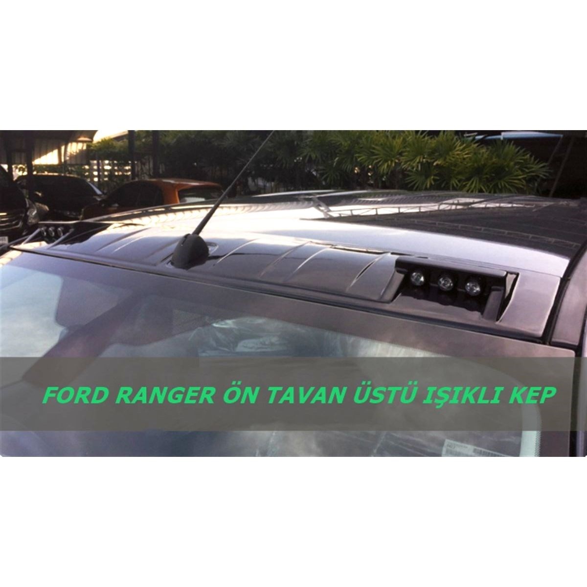 Ford Ranger Moon Visor Tavan Üstü Ledli Tavan Kepi 2012-2018
