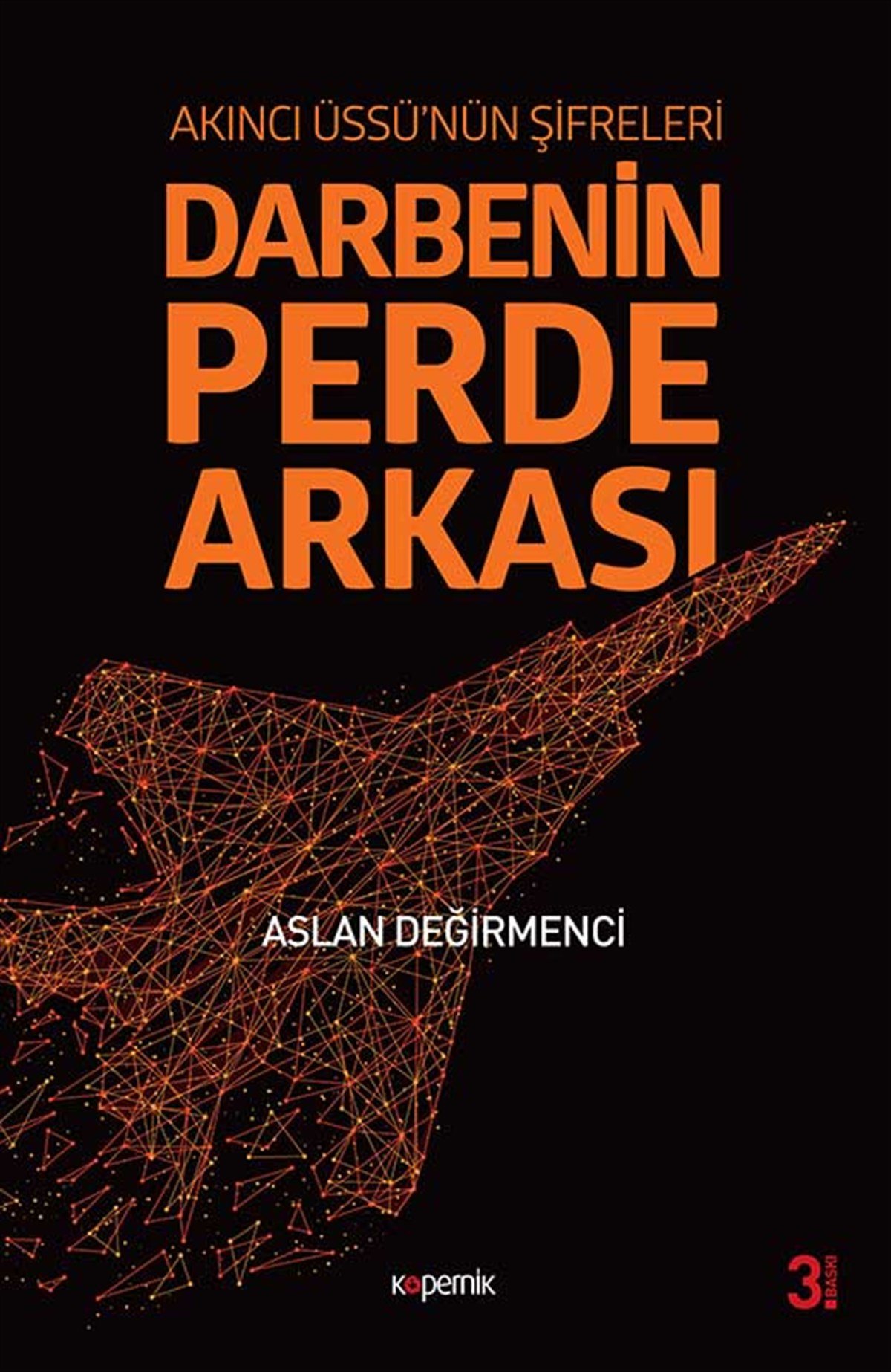 Darbenin Perde Arkası: Akıncı Üssü’nün Şifreleri