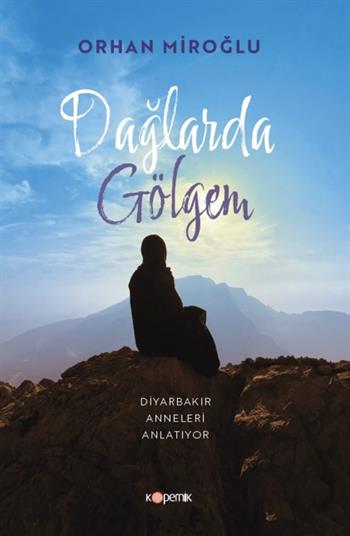 Dağlarda Gölgem  DİYARBAKIR ANNELERİ ANLATIYOR